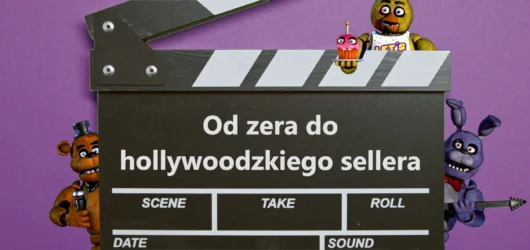 Five Nights at Freddy’s – Od zera do hollywoodzkiego sellera